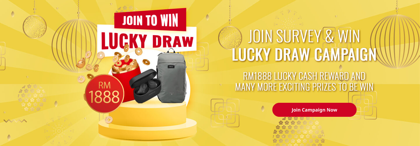 Answer survey to win RM1888 lucky cash reward and many more exciting prizes